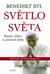 Benedikt XVI.-Světlo světa - Papež, církev a znamení doby