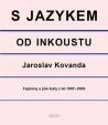 S jazykem od inkoustu - Fejetony a jiné texty z let 1997-2009