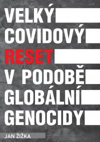 Velký covidový reset v podobě globální genocidy