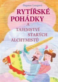 Rytířské pohádky a tajemství starých alchymistů