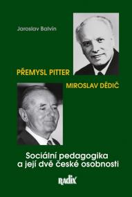 Sociální pedagogika a její dvě české osobnosti - Přemysl Pitter a Miroslav Dědič