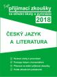 Tvoje přijímací zkoušky 2018 na střední školy a gymnázia: ČESKÝ JAZYK A LITERATURA