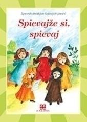 Spievajže si, spievaj - Spevník