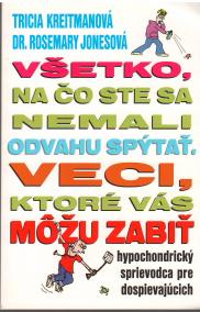 Všetko, na čo ste sa nemali odvahu spýtať - veci, ktoré vás môžu zabiť