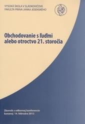 Obchodovanie s ľuďmi alebo otroctvo 21. Storočia - zborník