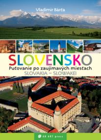 Slovensko putovanie po zaujímavých miestach