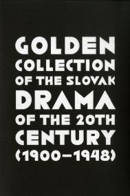 Golden Collection of the Slovak Drama of the 20th Century (1900-1948)