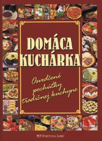 Domáca kuchárka -osvedčené pochúťky tradičnej kuchyne