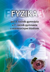 Fyzika pre 3. ročník gymnázia a 7. ročník gymnázia s osemročným štúdiom