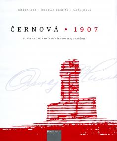 Černová 1907 - Odkaz Andreja Hlinku a Černovskej tragédie