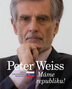 Peter Weiss - Máme republiku ! Eseje o slovenskej štátnosti