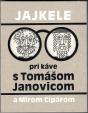 Jajkele: Pri káve s Tomášom Janovicom a Mirom Cipárom