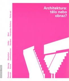 Architektura: Tělo nebo obraz?