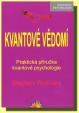 Kvantové vědomí - Praktická příručka kvantové psychologie