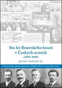 Sto let bratrského hnutí v Českých zemích (1909-2009)