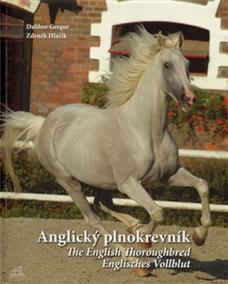 Anglický plnokrevník / The English Thoroughbred / Englisches Vollblut (ČJ, AJ, NJ)