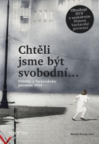 Chtěli jsme být svobodní… - Příběhy z Varšavského povstání 1944 + DVD