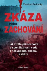 Zkáza nebo zachování - Jak ztráta přirozenosti a sounáležitosti vede k nesvobodě, chaosu a zkáze