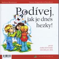 Pozri, ako je dnes pekne! Podívej jak je dnes hezky!