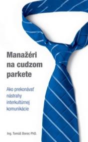 Manažéri na cudzom parkete - Ako prekonávať nástrahy interkultúrnej komunikácie