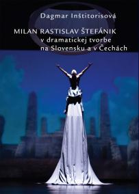 Milan Rastislav Štefánik v dramatickej tvorbe na Slovensku a v Čechách