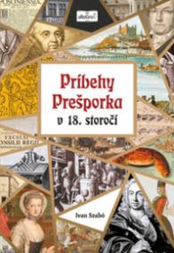 Príbehy Prešporka v 18. storočí