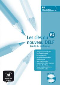 Les clés du Nouveau DELF B2 – Guide péd. + CD