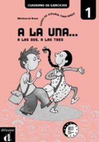 A la una, a las dos... 1 (A1.1) – Cuaderno ejercicios